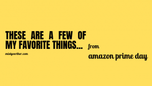 These are a few of my Favorite Amazon Prime Deals…