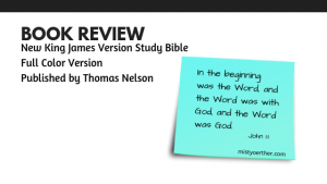 Book Review: NKJV Study Bible Full Color Edition published by Thomas Nelson