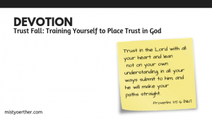 Devotion – Trust Fall:Training Yourself to Place Trust in God